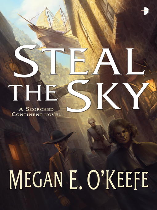 Title details for Steal the Sky by Megan E. O'Keefe - Available